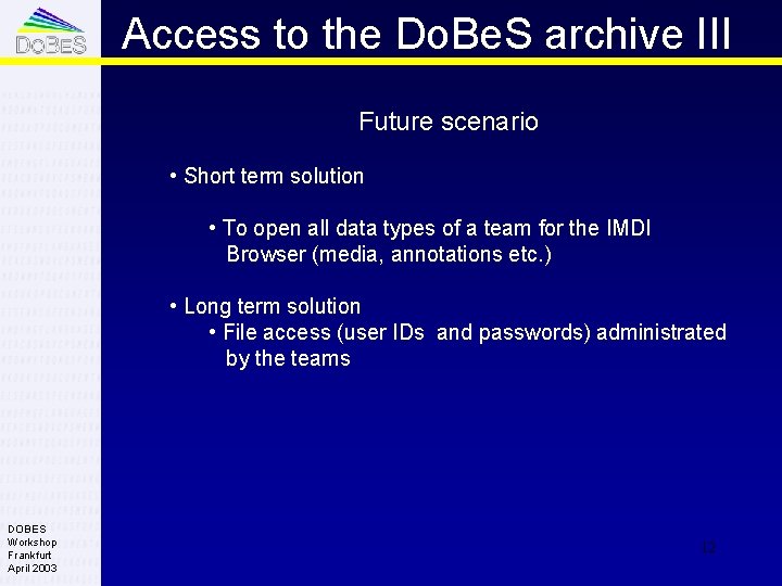 Access to the Do. Be. S archive III Future scenario • Short term solution