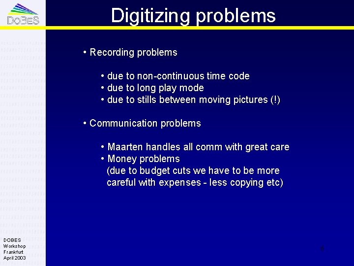 Digitizing problems • Recording problems • due to non-continuous time code • due to