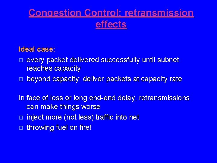 Congestion Control: retransmission effects Ideal case: o every packet delivered successfully until subnet reaches