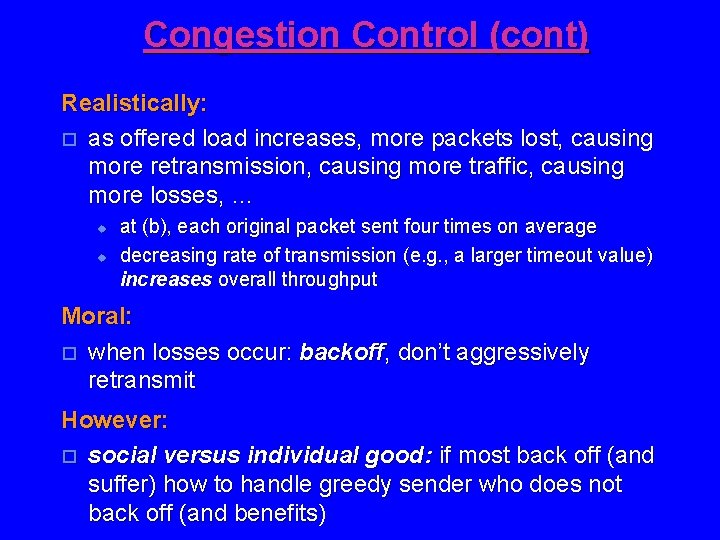 Congestion Control (cont) Realistically: o as offered load increases, more packets lost, causing more