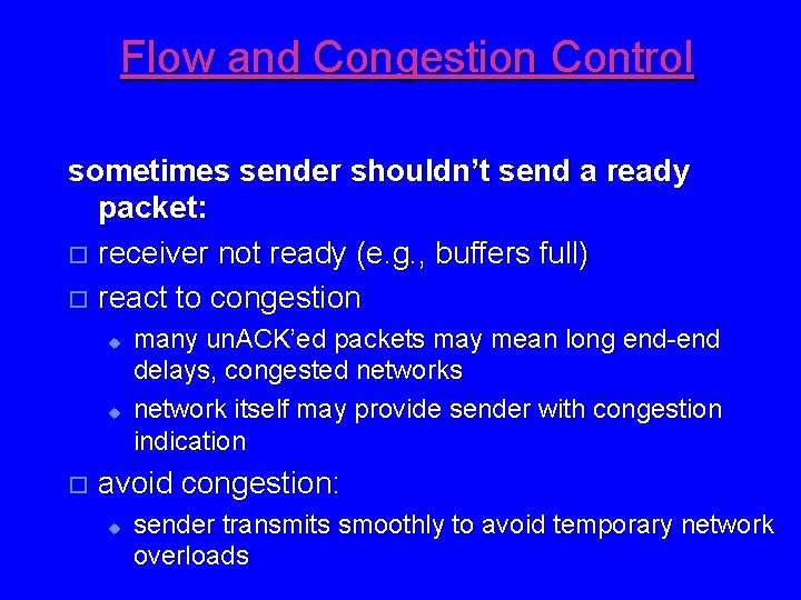 Flow and Congestion Control sometimes sender shouldn’t send a ready packet: o receiver not