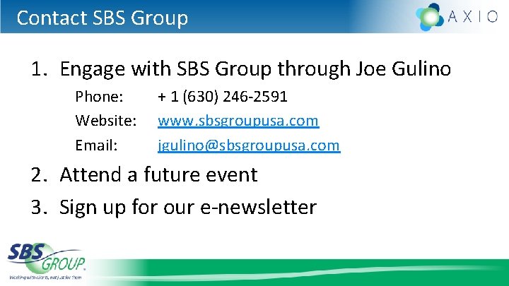 Contact SBS Group 1. Engage with SBS Group through Joe Gulino Phone: Website: Email: