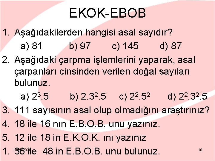 EKOK-EBOB 1. Aşağıdakilerden hangisi asal sayıdır? a) 81 b) 97 c) 145 d) 87