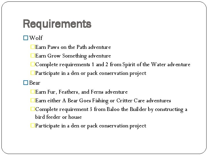 Requirements � Wolf �Earn Paws on the Path adventure �Earn Grow Something adventure �Complete