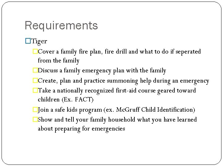 Requirements �Tiger �Cover a family fire plan, fire drill and what to do if