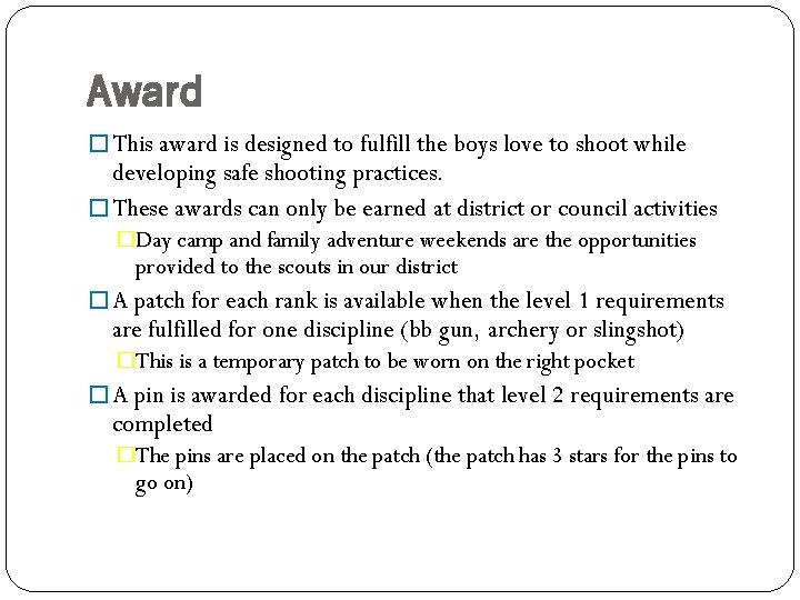 Award � This award is designed to fulfill the boys love to shoot while