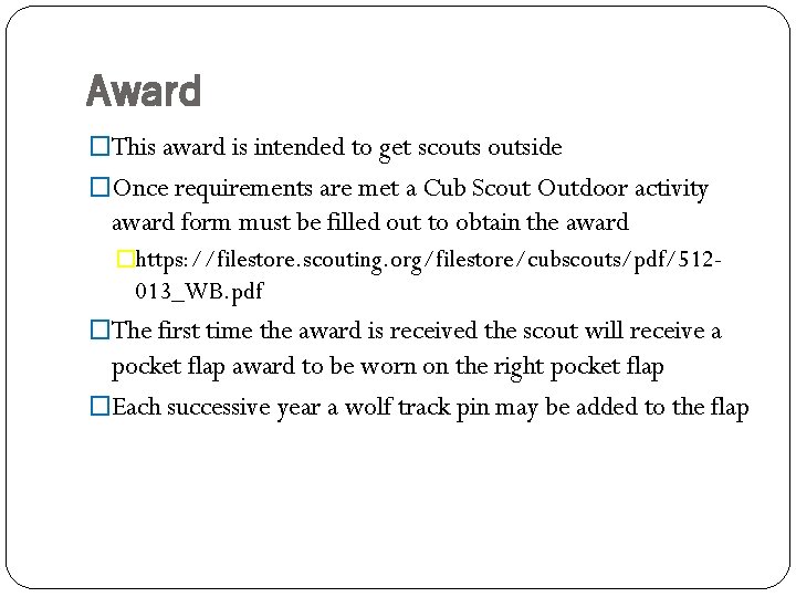 Award �This award is intended to get scoutside �Once requirements are met a Cub