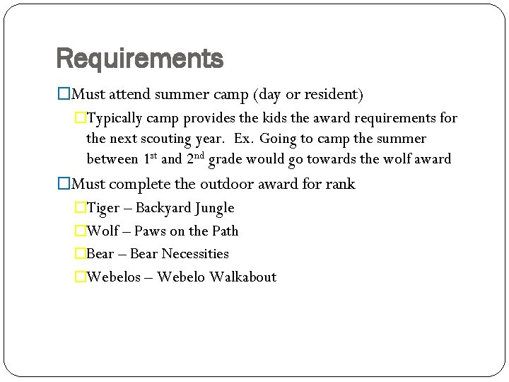 Requirements �Must attend summer camp (day or resident) �Typically camp provides the kids the