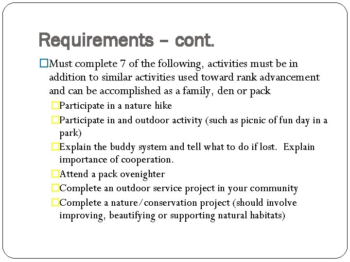 Requirements – cont. �Must complete 7 of the following, activities must be in addition