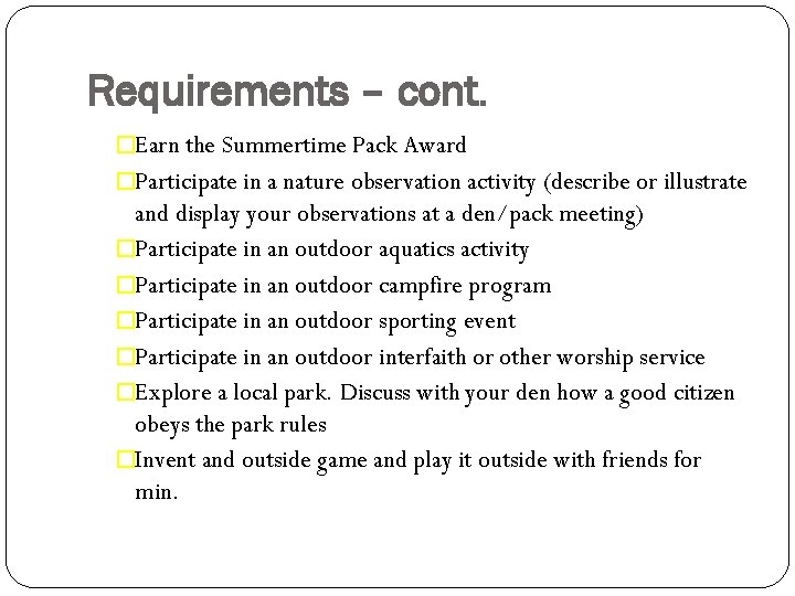 Requirements – cont. �Earn the Summertime Pack Award �Participate in a nature observation activity