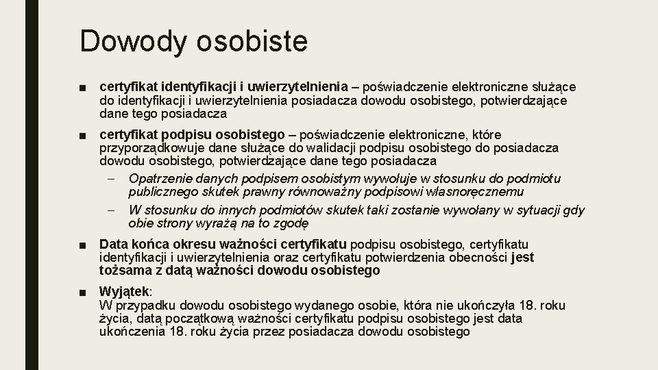 Dowody osobiste ■ certyfikat identyfikacji i uwierzytelnienia – poświadczenie elektroniczne służące do identyfikacji i