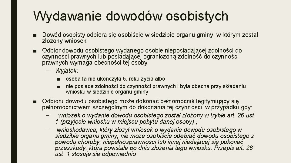 Wydawanie dowodów osobistych ■ Dowód osobisty odbiera się osobiście w siedzibie organu gminy, w