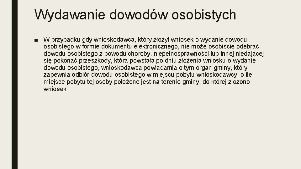 Wydawanie dowodów osobistych ■ W przypadku gdy wnioskodawca, który złożył wniosek o wydanie dowodu