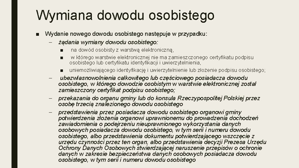 Wymiana dowodu osobistego ■ Wydanie nowego dowodu osobistego następuje w przypadku: – żądania wymiany