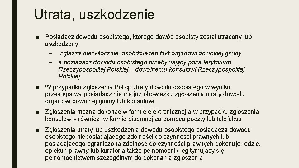 Utrata, uszkodzenie ■ Posiadacz dowodu osobistego, którego dowód osobisty został utracony lub uszkodzony: –