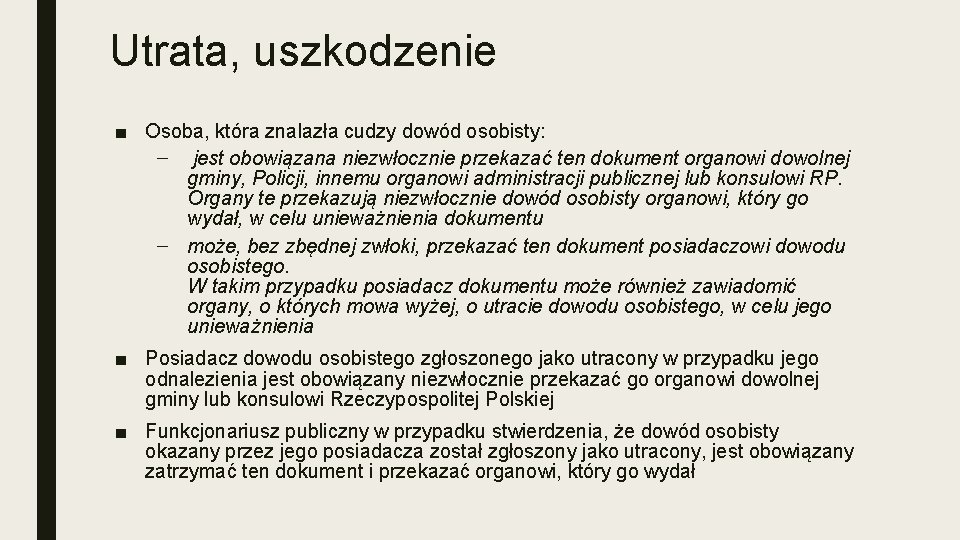Utrata, uszkodzenie ■ Osoba, która znalazła cudzy dowód osobisty: – jest obowiązana niezwłocznie przekazać