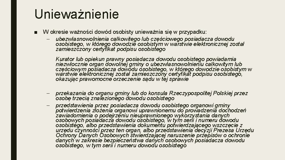 Unieważnienie ■ W okresie ważności dowód osobisty unieważnia się w przypadku: – ubezwłasnowolnienia całkowitego