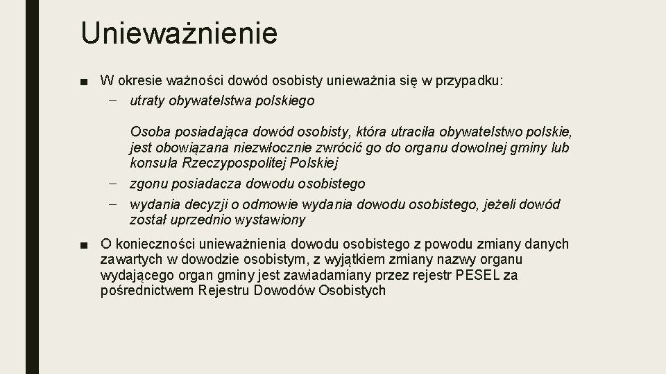 Unieważnienie ■ W okresie ważności dowód osobisty unieważnia się w przypadku: – utraty obywatelstwa