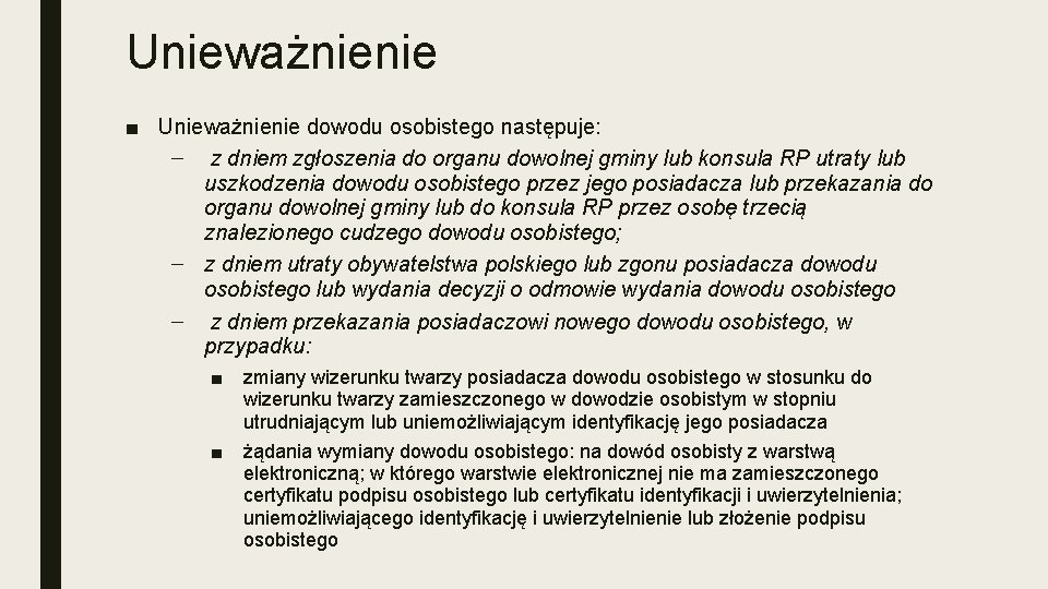 Unieważnienie ■ Unieważnienie dowodu osobistego następuje: – z dniem zgłoszenia do organu dowolnej gminy