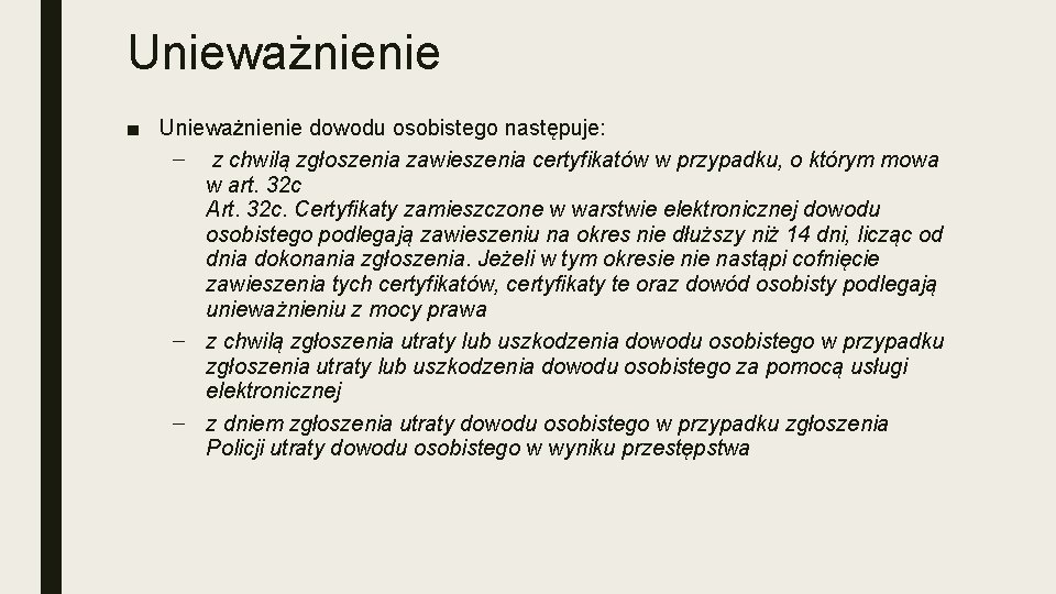 Unieważnienie ■ Unieważnienie dowodu osobistego następuje: – z chwilą zgłoszenia zawieszenia certyfikatów w przypadku,