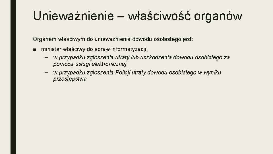 Unieważnienie – właściwość organów Organem właściwym do unieważnienia dowodu osobistego jest: ■ minister właściwy