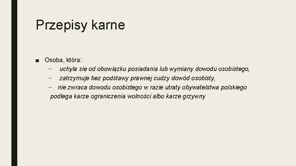 Przepisy karne ■ Osoba, która: – uchyla się od obowiązku posiadania lub wymiany dowodu