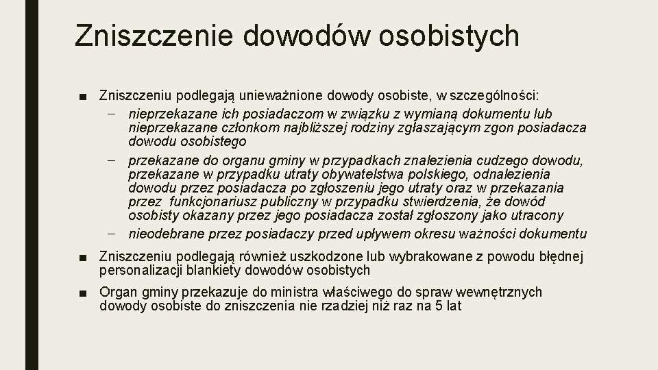 Zniszczenie dowodów osobistych ■ Zniszczeniu podlegają unieważnione dowody osobiste, w szczególności: – nieprzekazane ich