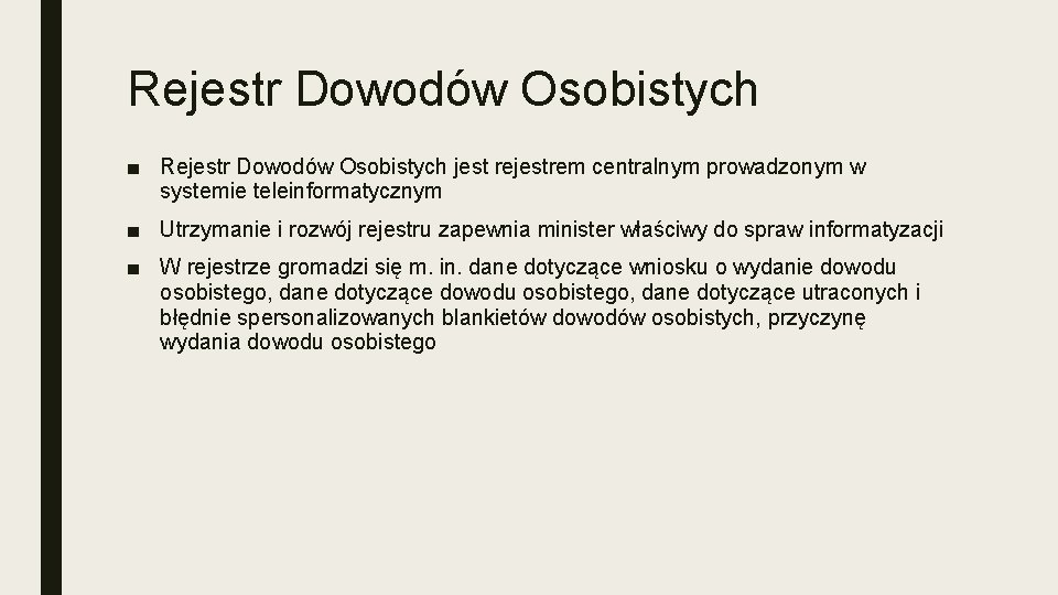 Rejestr Dowodów Osobistych ■ Rejestr Dowodów Osobistych jest rejestrem centralnym prowadzonym w systemie teleinformatycznym