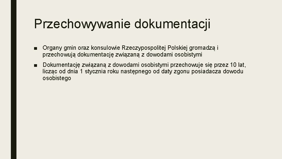 Przechowywanie dokumentacji ■ Organy gmin oraz konsulowie Rzeczypospolitej Polskiej gromadzą i przechowują dokumentację związaną