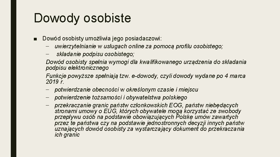 Dowody osobiste ■ Dowód osobisty umożliwia jego posiadaczowi: – uwierzytelnianie w usługach online za