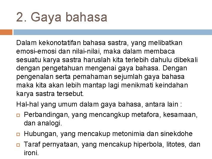 2. Gaya bahasa Dalam kekonotatifan bahasa sastra, yang melibatkan emosi-emosi dan nilai-nilai, maka dalam