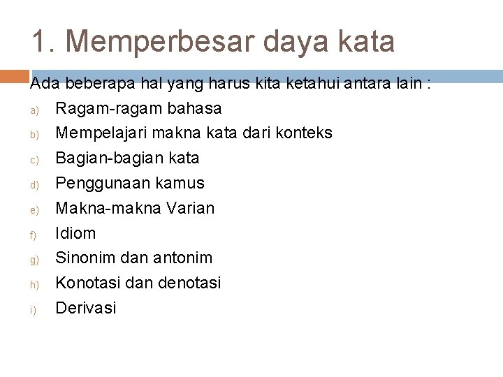 1. Memperbesar daya kata Ada beberapa hal yang harus kita ketahui antara lain :