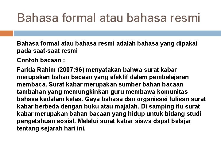 Bahasa formal atau bahasa resmi adalah bahasa yang dipakai pada saat-saat resmi Contoh bacaan