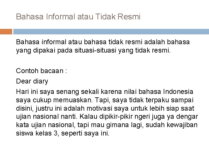 Bahasa Informal atau Tidak Resmi Bahasa informal atau bahasa tidak resmi adalah bahasa yang