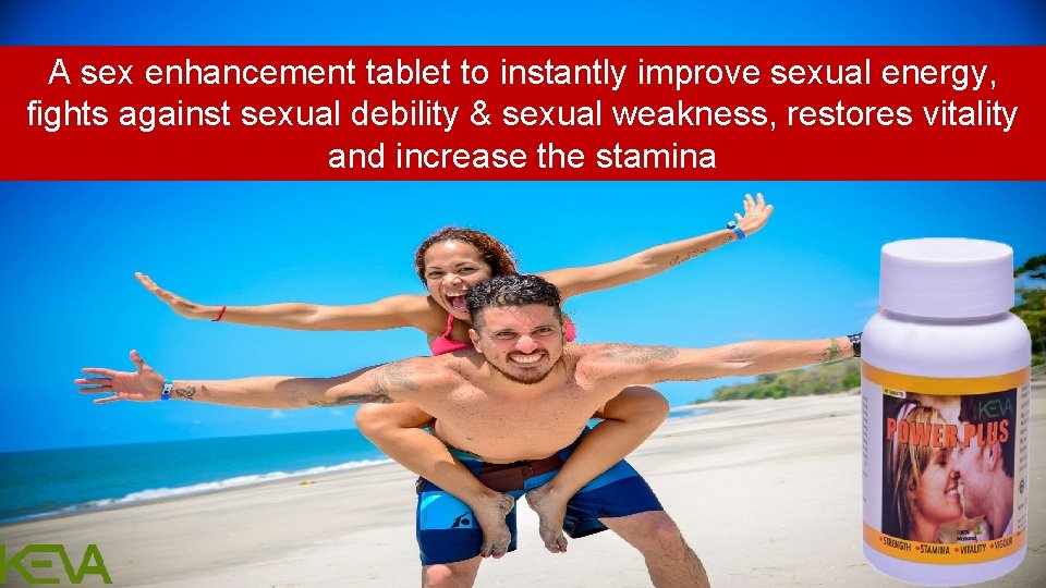 A sex enhancement tablet to instantly improve sexual energy, fights against sexual debility &