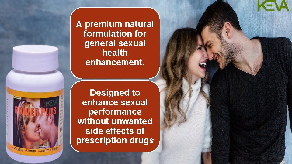 A premium natural formulation for general sexual health enhancement. Designed to enhance sexual performance