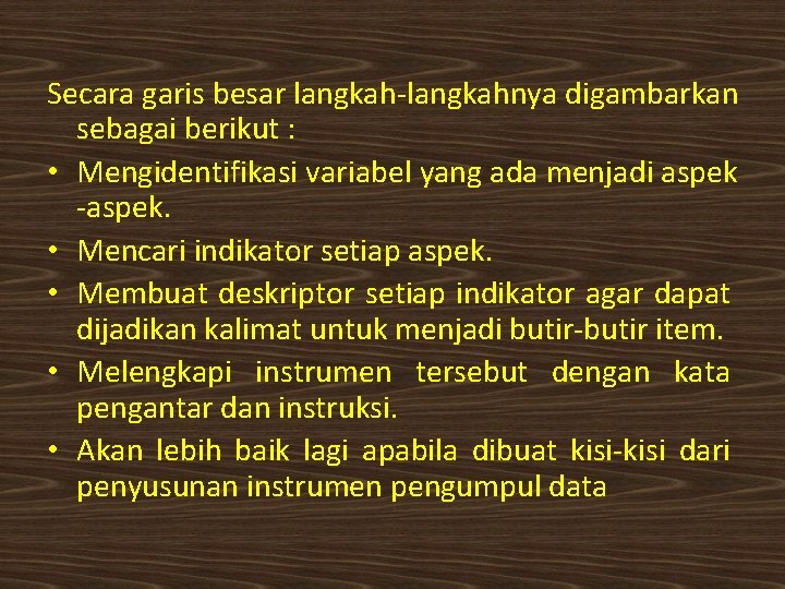 Secara garis besar langkah-langkahnya digambarkan sebagai berikut : • Mengidentifikasi variabel yang ada menjadi