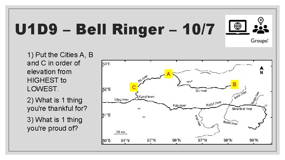 U 1 D 9 – Bell Ringer – 10/7 1) Put the Cities A,