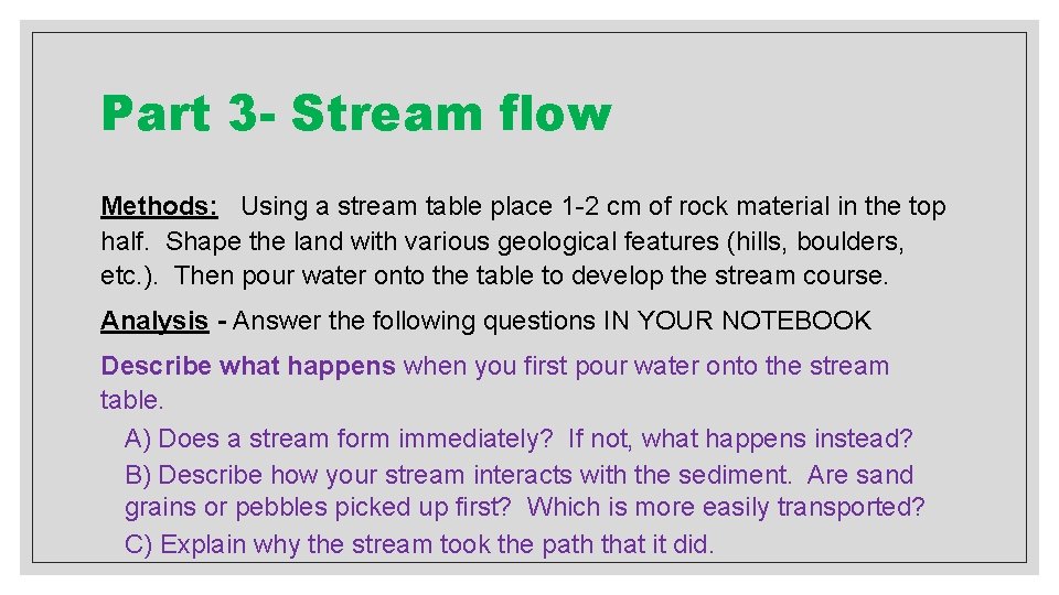 Part 3 - Stream flow Methods: Using a stream table place 1 -2 cm