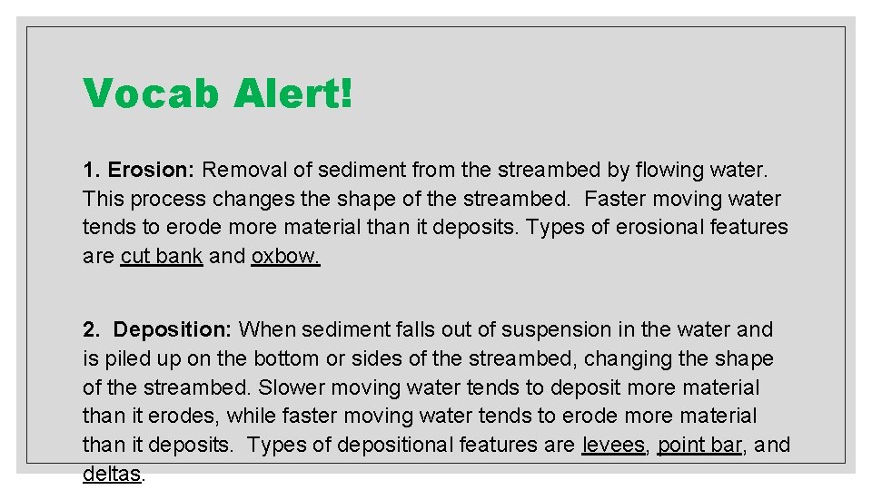 Vocab Alert! 1. Erosion: Removal of sediment from the streambed by flowing water. This