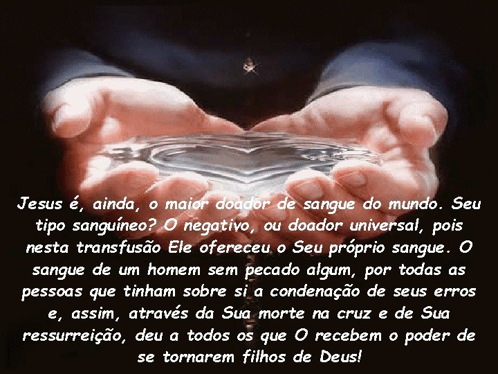 Jesus é, ainda, o maior doador de sangue do mundo. Seu tipo sanguíneo? O