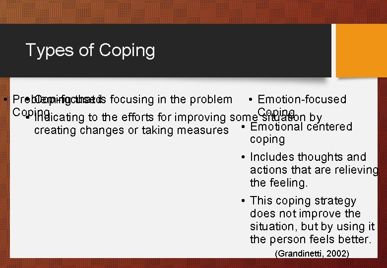 Types of Coping • Coping that is focusing in the problem • Emotion-focused •