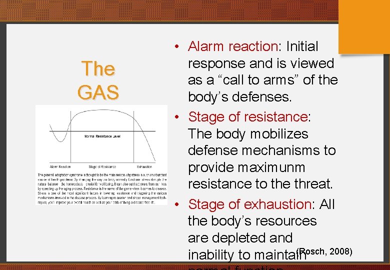 The GAS • Alarm reaction: Initial response and is viewed as a “call to