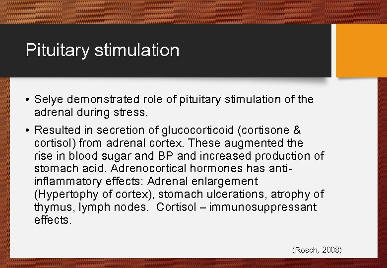 Pituitary stimulation • Selye demonstrated role of pituitary stimulation of the adrenal during stress.