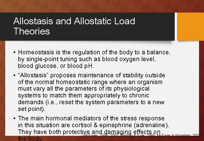 Allostasis and Allostatic Load Theories • Homeostasis is the regulation of the body to
