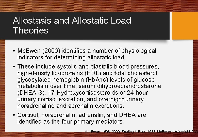 Allostasis and Allostatic Load Theories • Mc. Ewen (2000) identifies a number of physiological