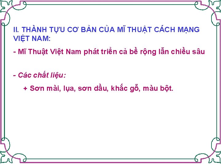 II. THÀNH TỰU CƠ BẢN CỦA MĨ THUẬT CÁCH MẠNG VIỆT NAM: - Mĩ