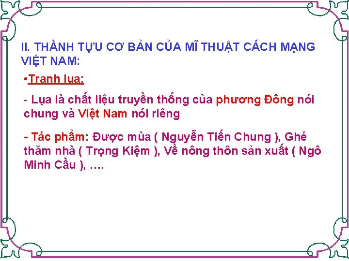 II. THÀNH TỰU CƠ BẢN CỦA MĨ THUẬT CÁCH MẠNG VIỆT NAM: • Tranh