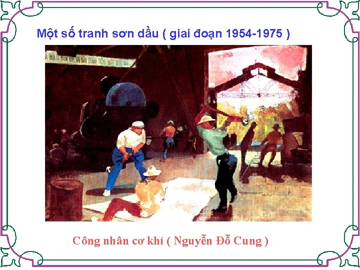 Một số tranh sơn dầu ( giai đoạn 1954 -1975 ) Công nhân cơ