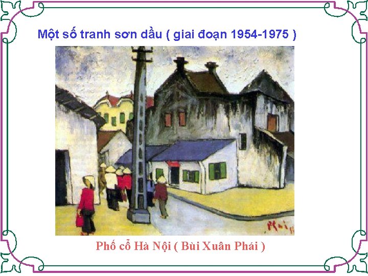 Một số tranh sơn dầu ( giai đoạn 1954 -1975 ) Phố cổ Hà